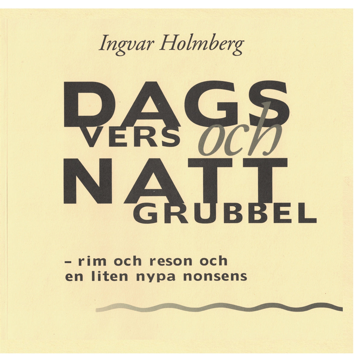 Dagvers och nattgrubbel: - rim och reson och en liten nypa nonsens – E-bok