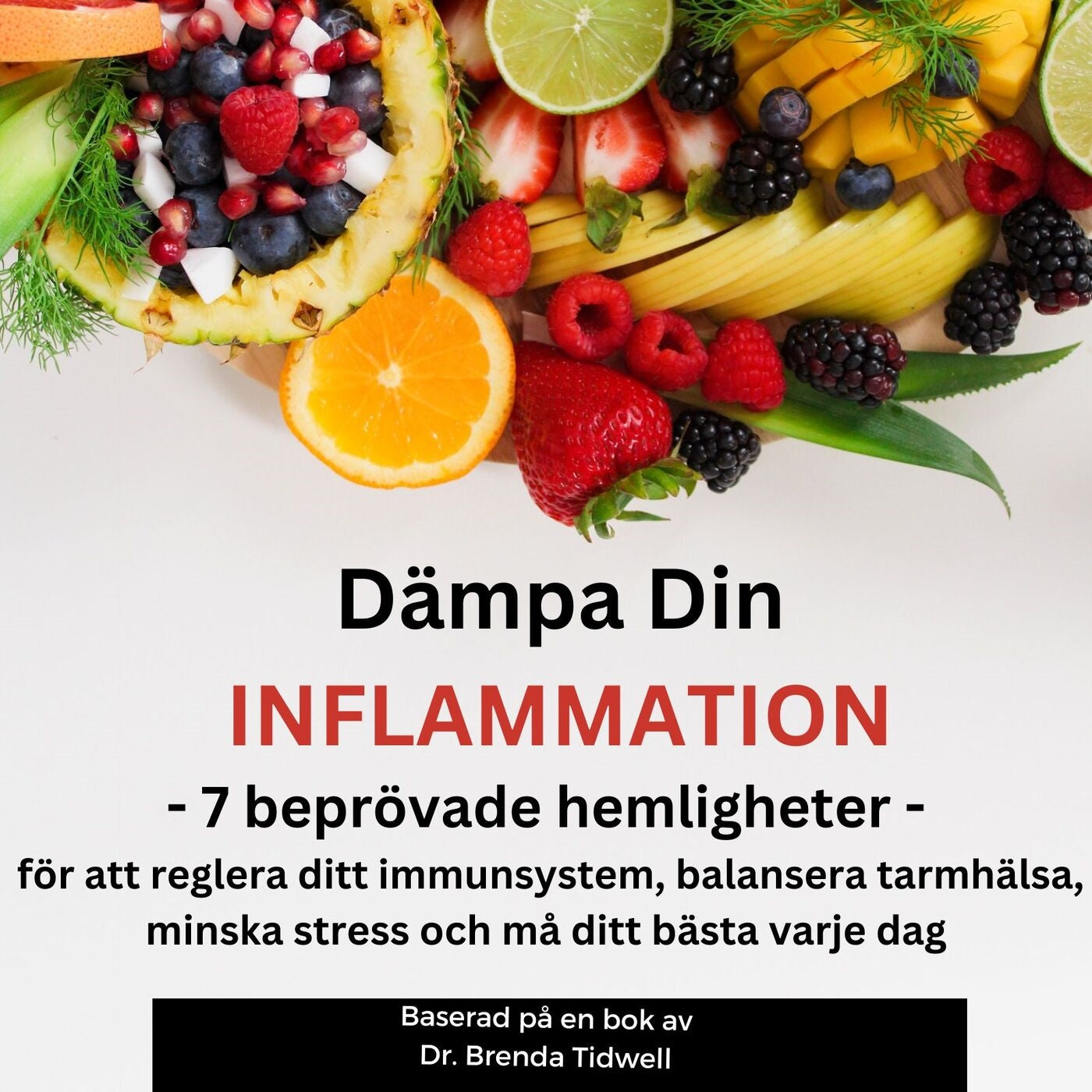 Dämpa Din Inflammation: 7 Beprövade Hemligheter för att Reglera Ditt Immunsystem, Balansera Tarmhälsa, Minska Stress och Må Ditt Bästa Varje Dag – Ljudbok