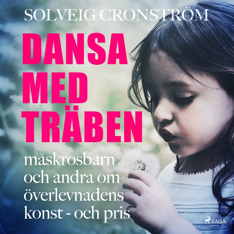 Dansa med träben : maskrosbarn och andra om överlevnadens konst - och pris – Ljudbok