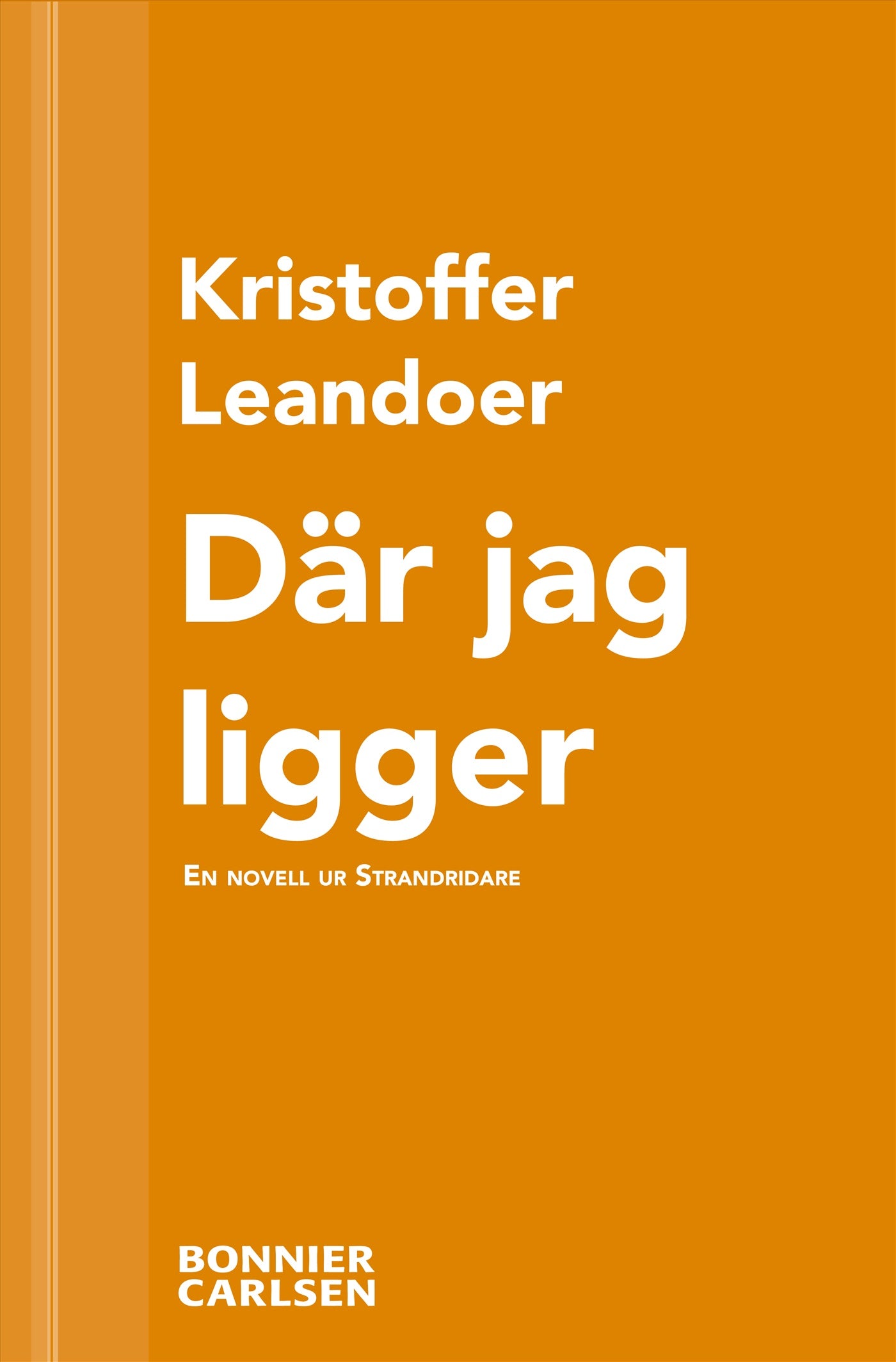 Där jag ligger : en skräcknovell ur Strandridare – E-bok