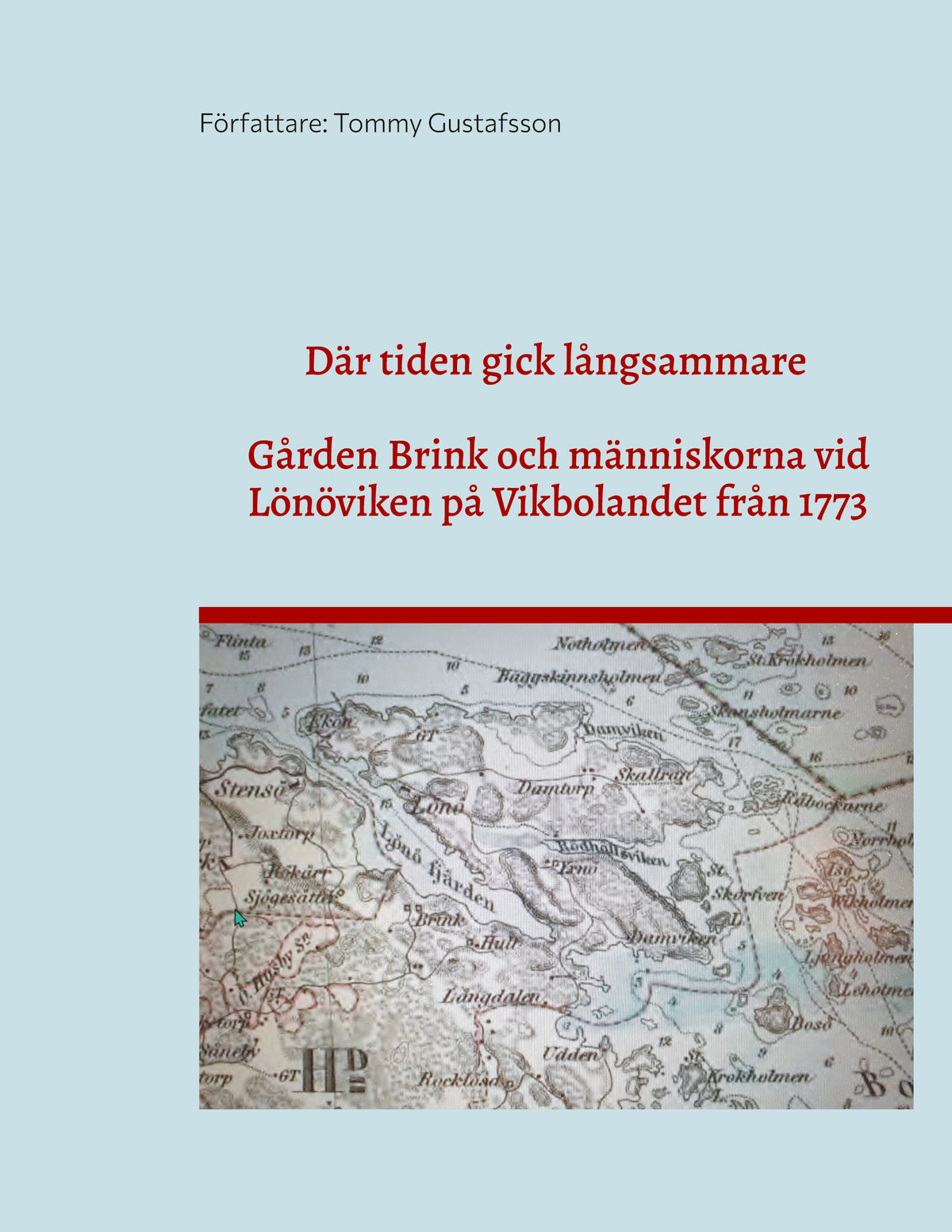 Där tiden gick långsammare: Gården Brink vid Lönöviken på Vikbolandet genom två sekler – E-bok