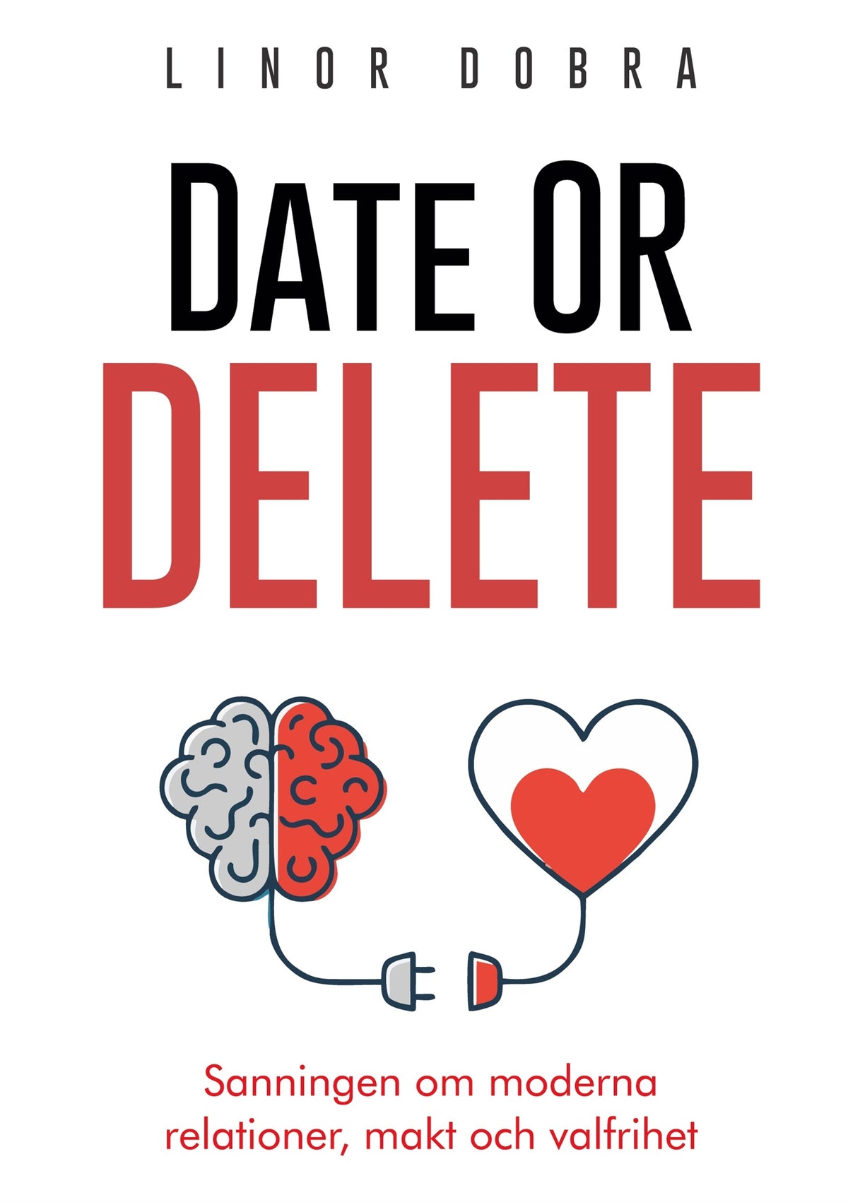 Date or Delete: Sanningen om moderna relationer, makt och valfrihet – E-bok