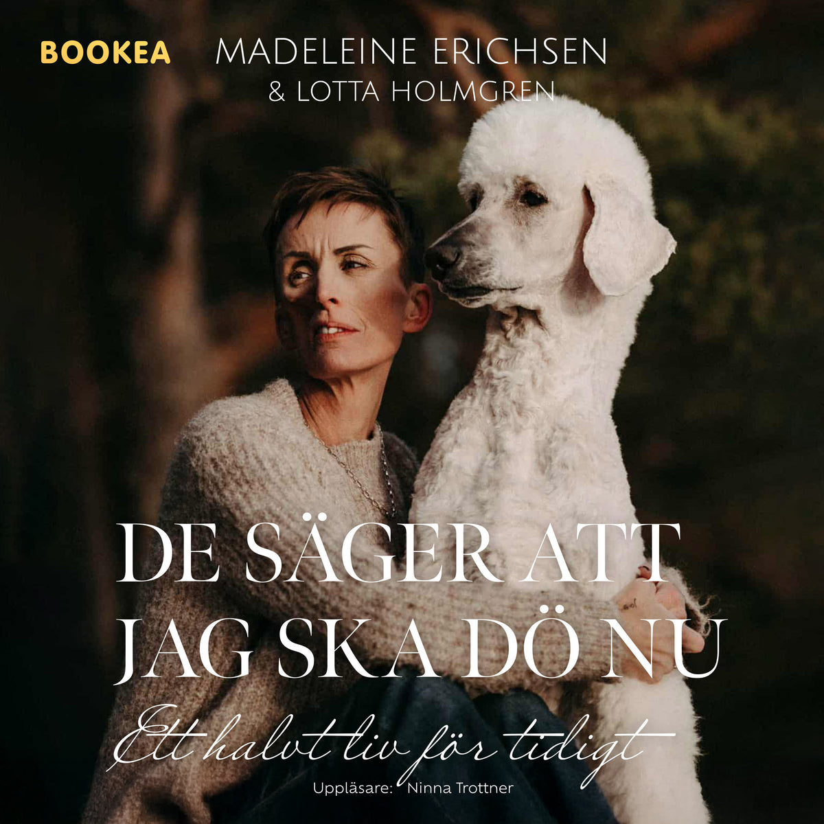 De säger att jag ska dö nu : ett halvt liv för tidigt – Ljudbok