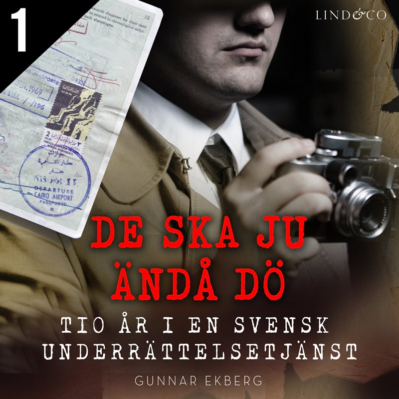 De ska ju ändå dö: tio år i en svensk underrättelsetjänst - Del 1 – Ljudbok