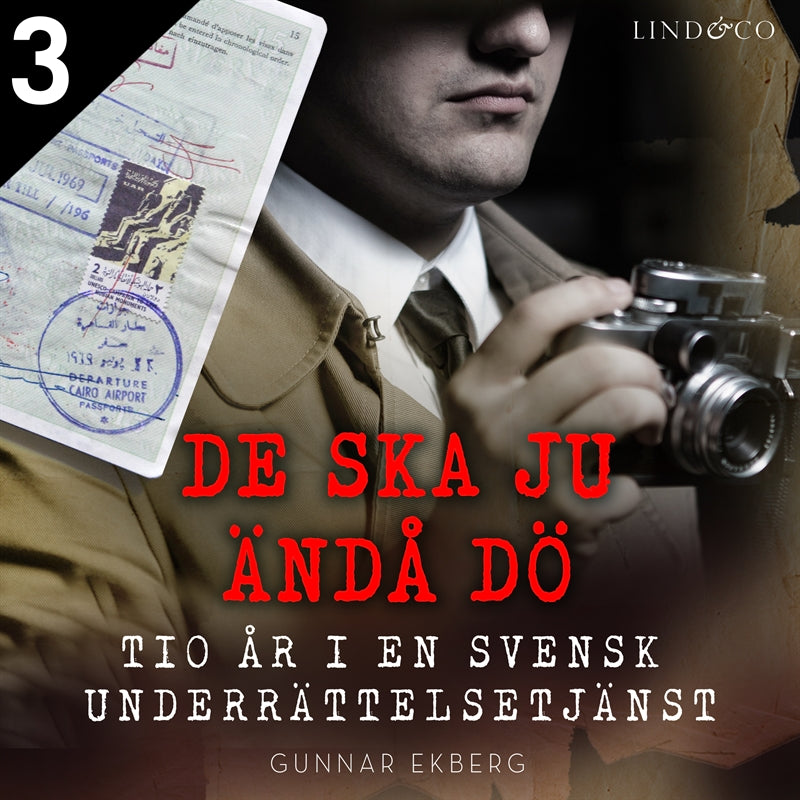 De ska ju ändå dö: tio år i en svensk underrättelsetjänst - Del 3 – Ljudbok