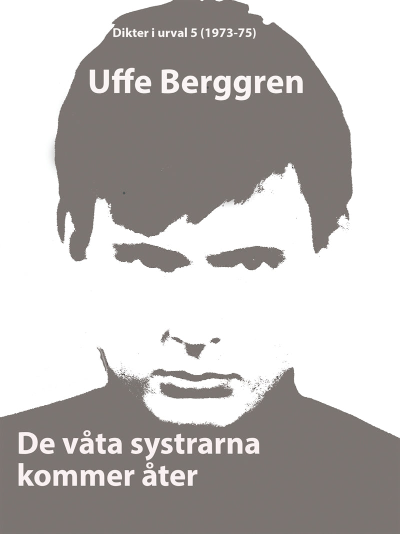 De våta systrarna kommer åter: Dikter i urval 5 (1973-75) – E-bok
