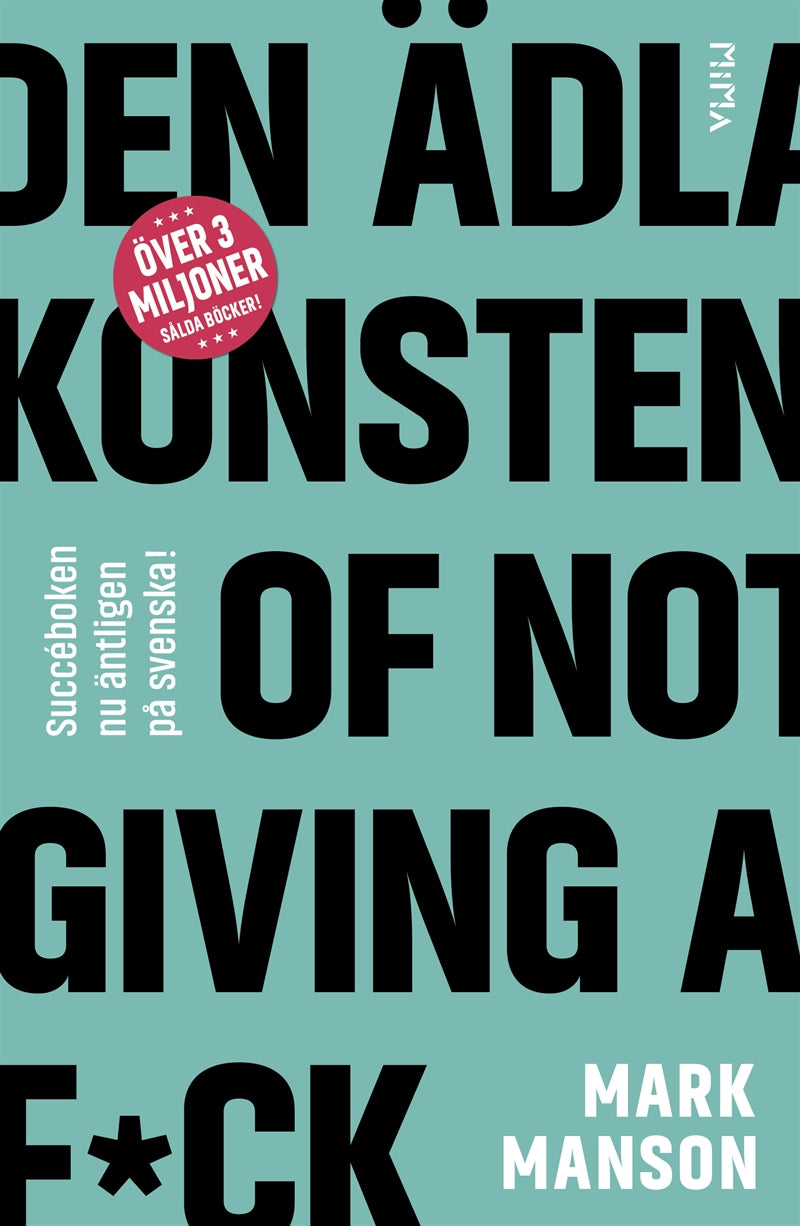 Den ädla konsten of Not Giving a F*ck: Så lever du ett bra liv - på riktigt – E-bok