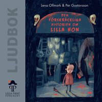 Den förskräckliga historien om Lilla Hon – Ljudbok