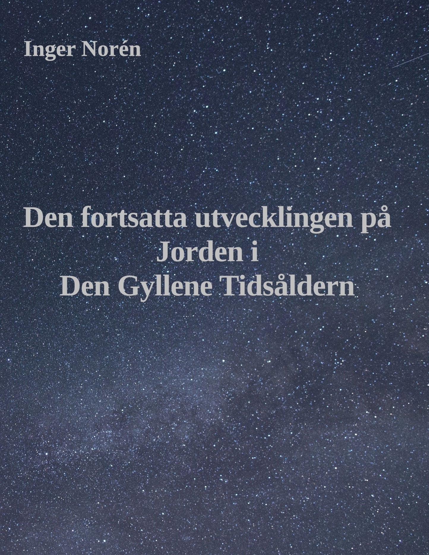 Den fortsatta utvecklingen på Jorden i Den Gyllene Tidsåldern – E-bok