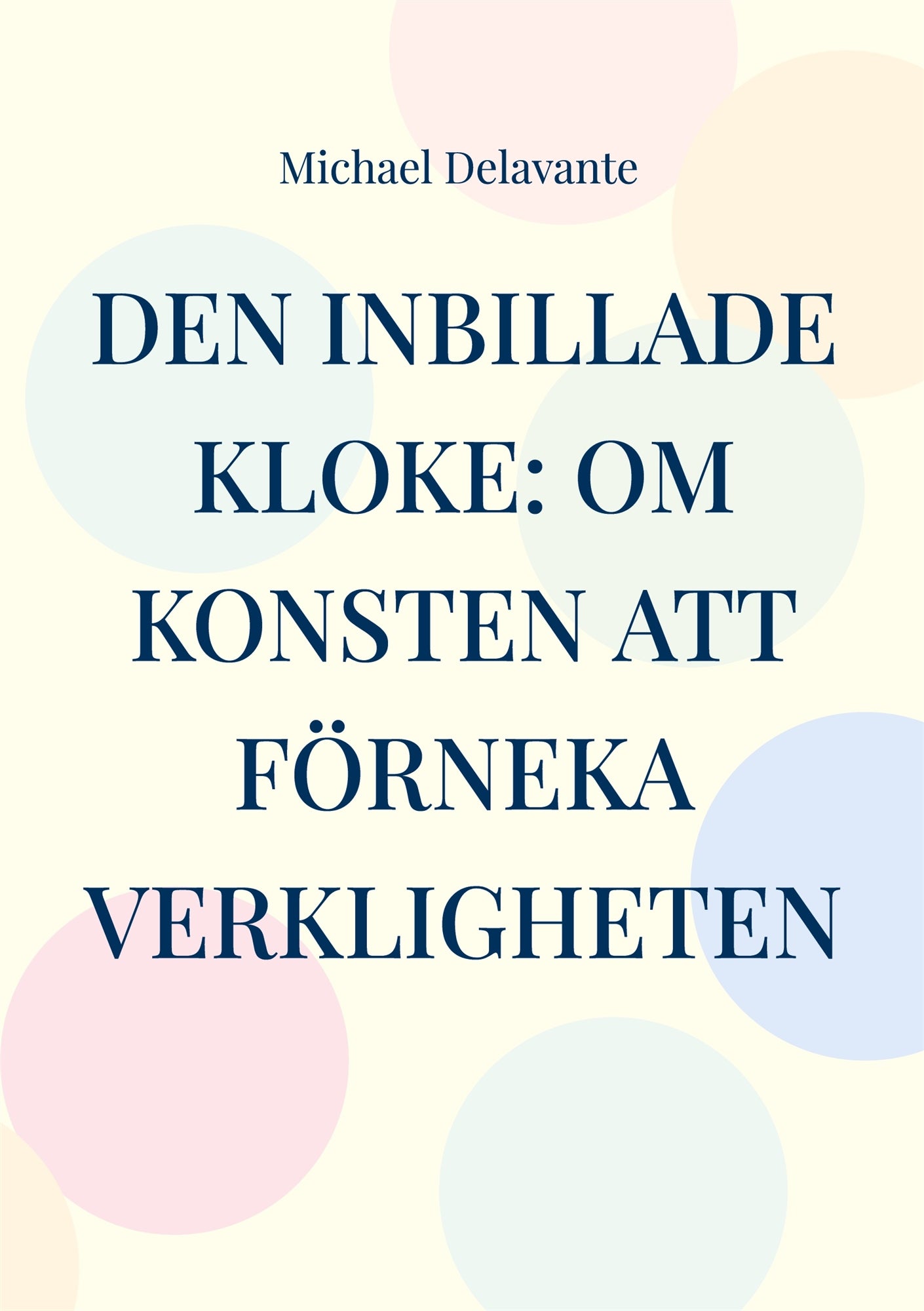 Den inbillade kloke: Om konsten att förneka verkligheten – E-bok