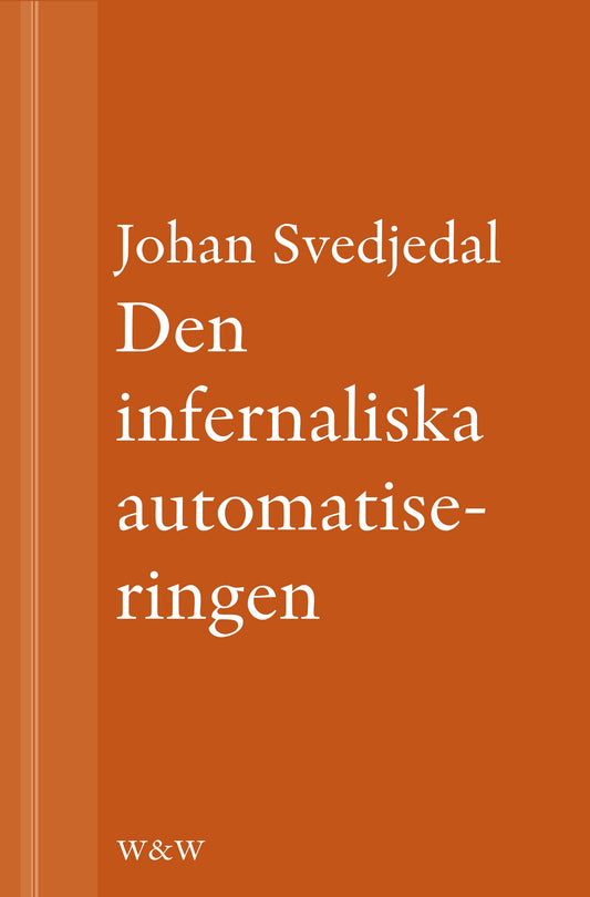 Den infernaliska automatiseringen: Om Göran Häggs romaner – E-bok