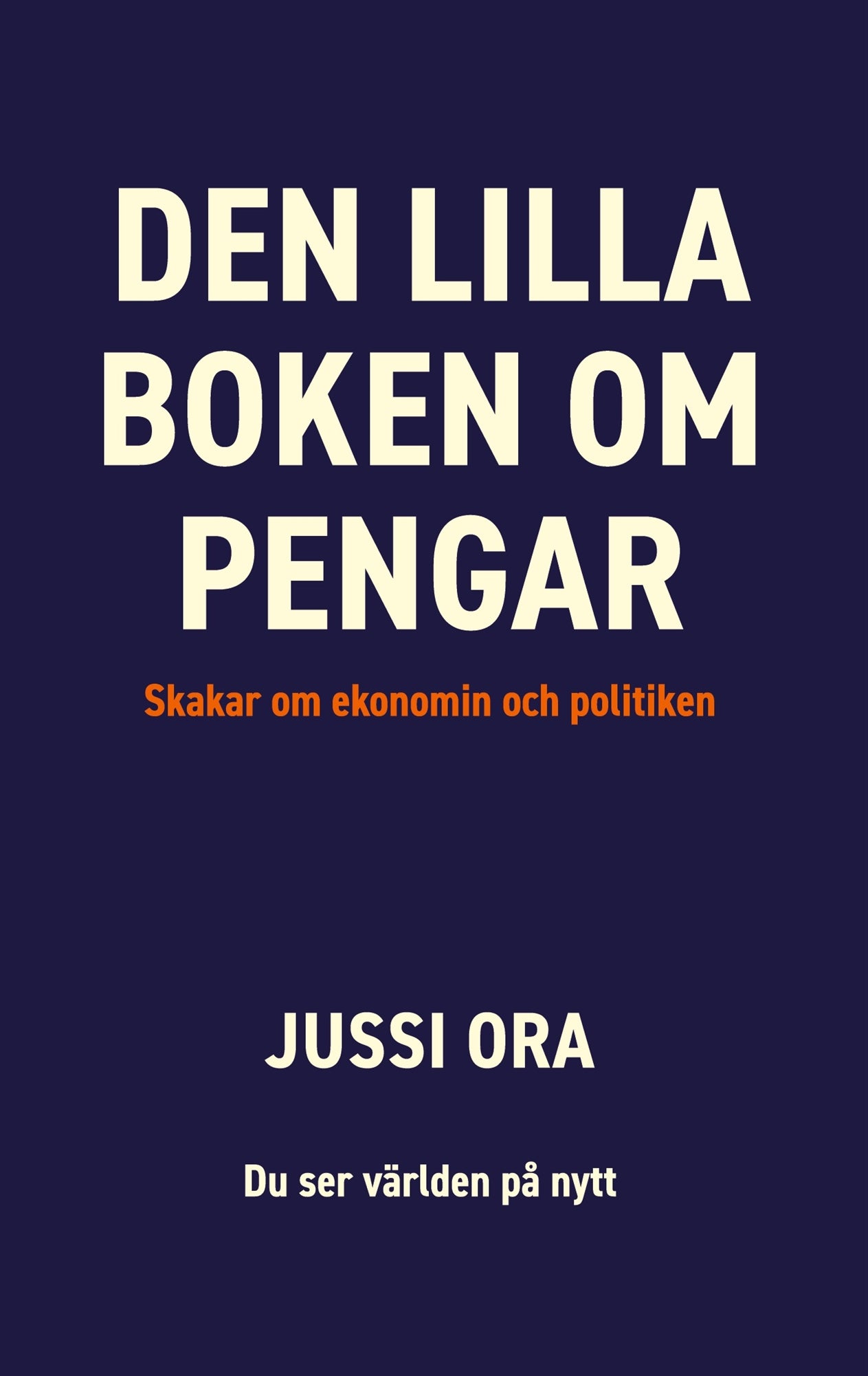 Den lilla boken om pengar: Skakar om ekonomin och politiken – E-bok