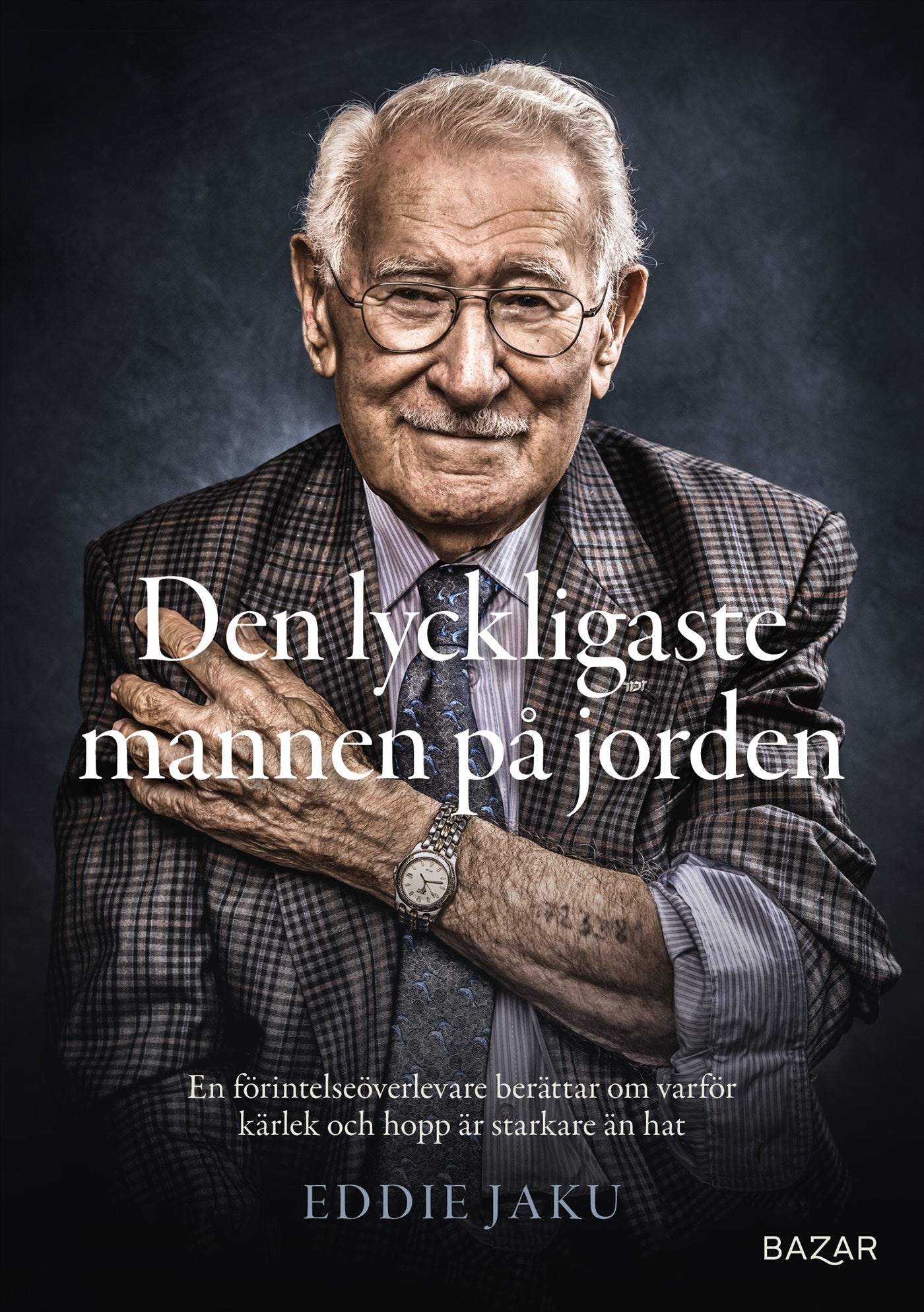 Den lyckligaste mannen på jorden : en förintelseöverlevare berättar om varför kärlek och hopp är starkare än hat – E-bok
