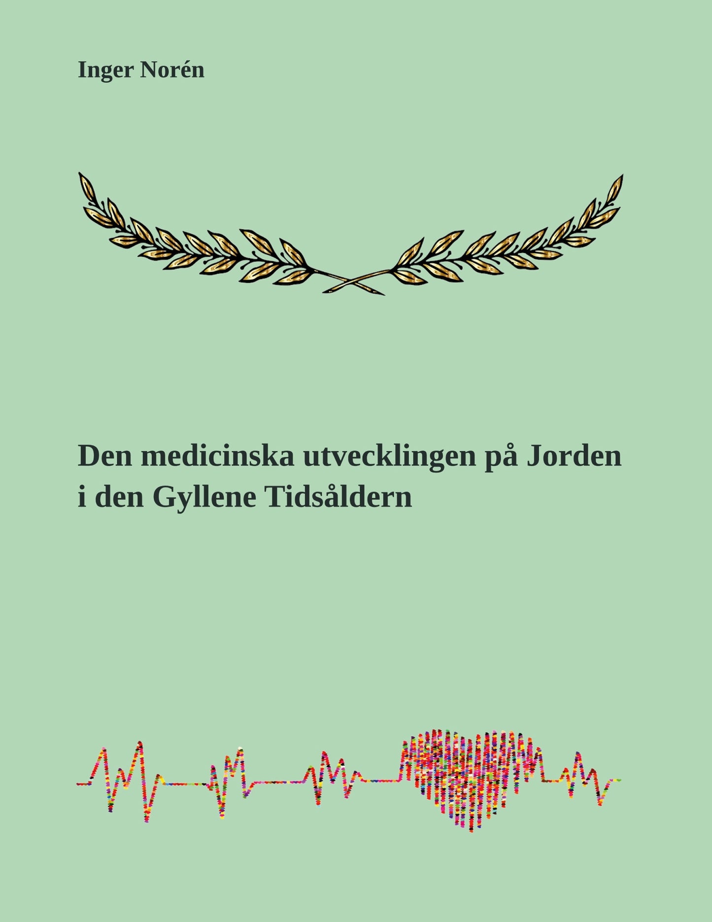 Den medicinska utvecklingen på Jorden i den Gyllene Tidsåldern – E-bok