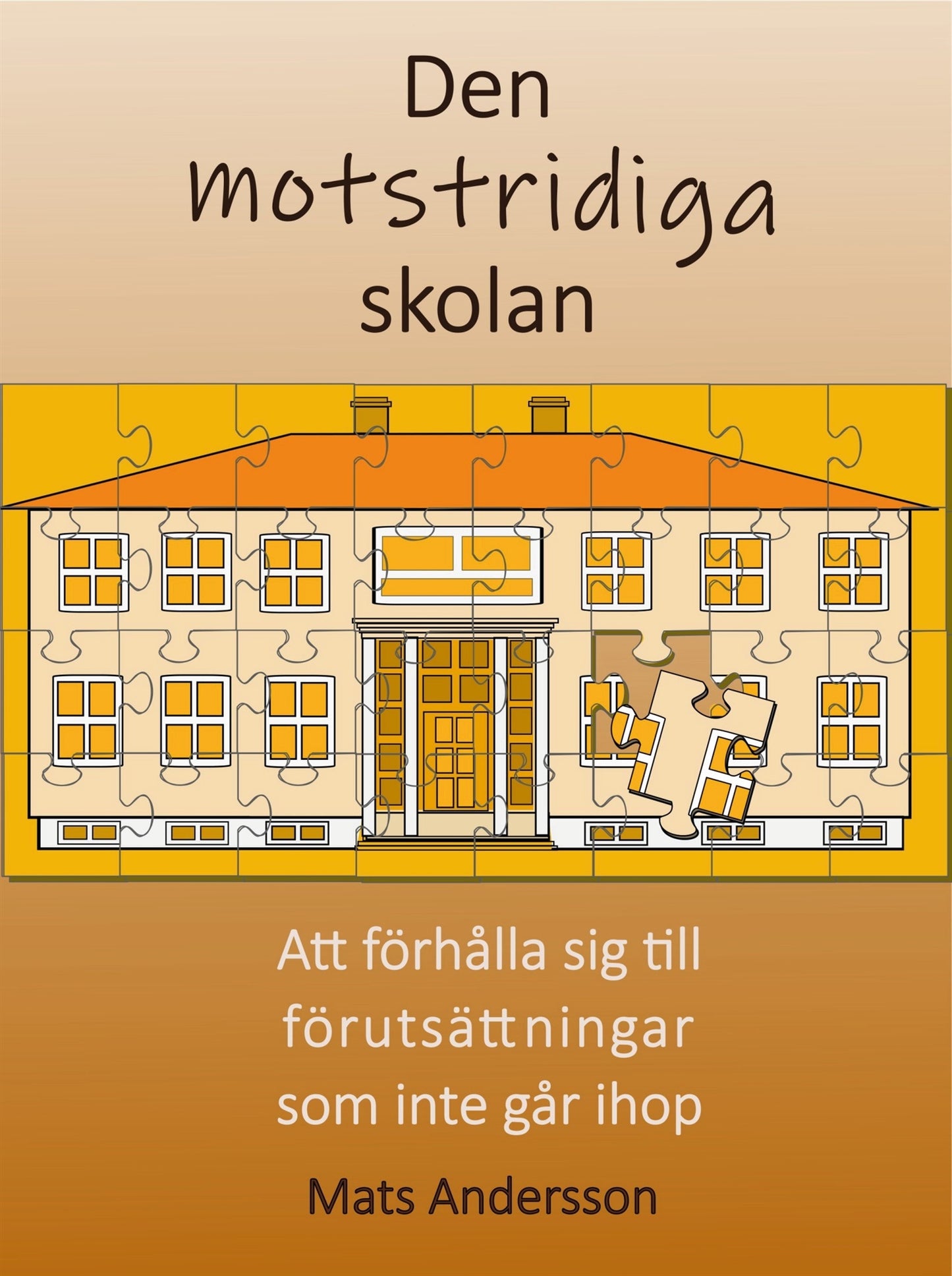 Den motstridiga skolan: Att förhålla sig till förutsättningar som inte går ihop – E-bok