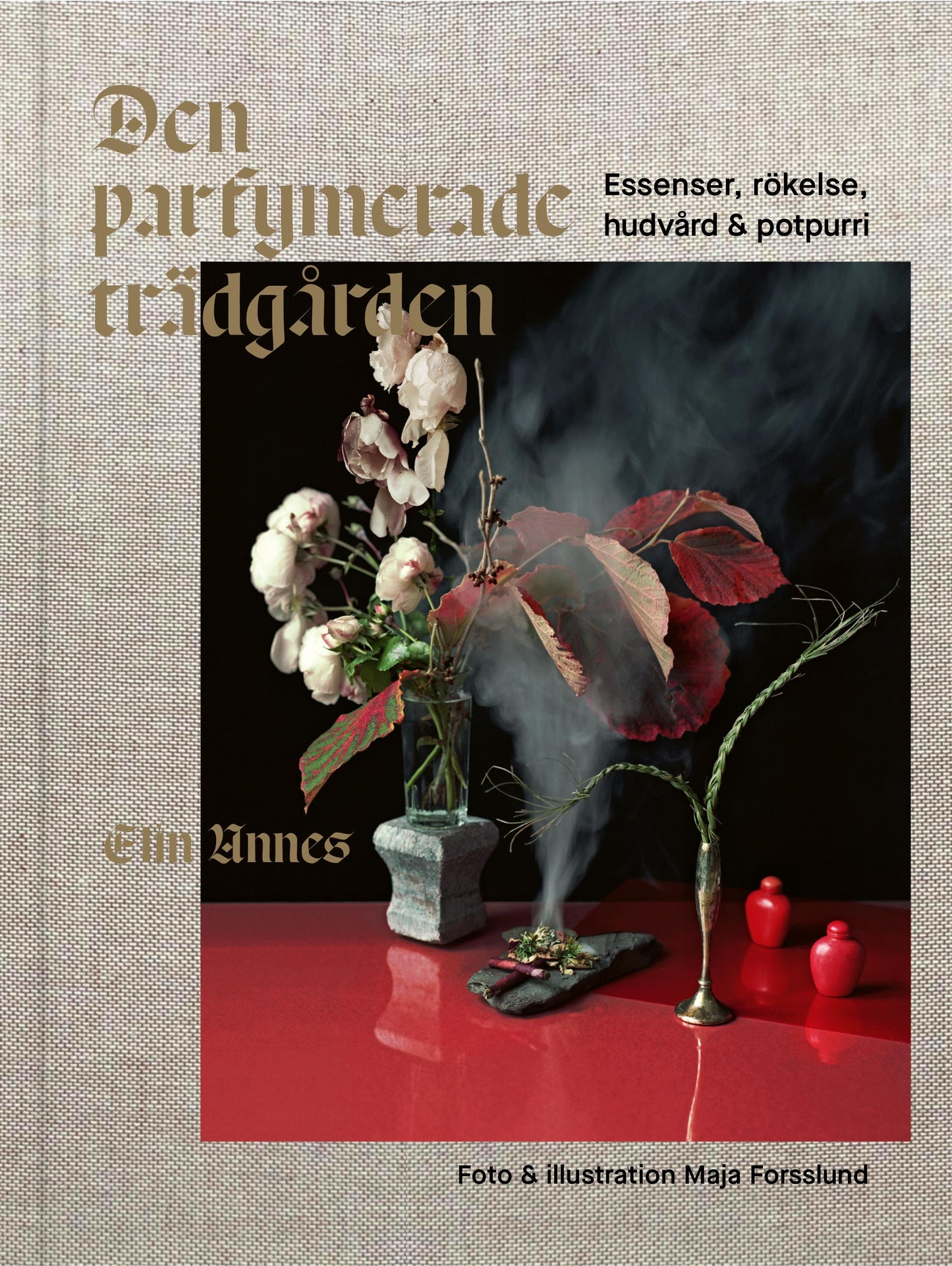 Den parfymerade trädgården : essenser, rökelse, hudvård & potpurri – E-bok