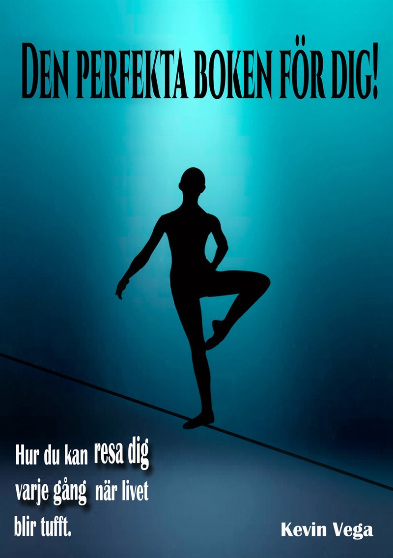 Den perfekta boken för dig!: Hur du kan resa dig varje gång, när livet blir tufft. – E-bok