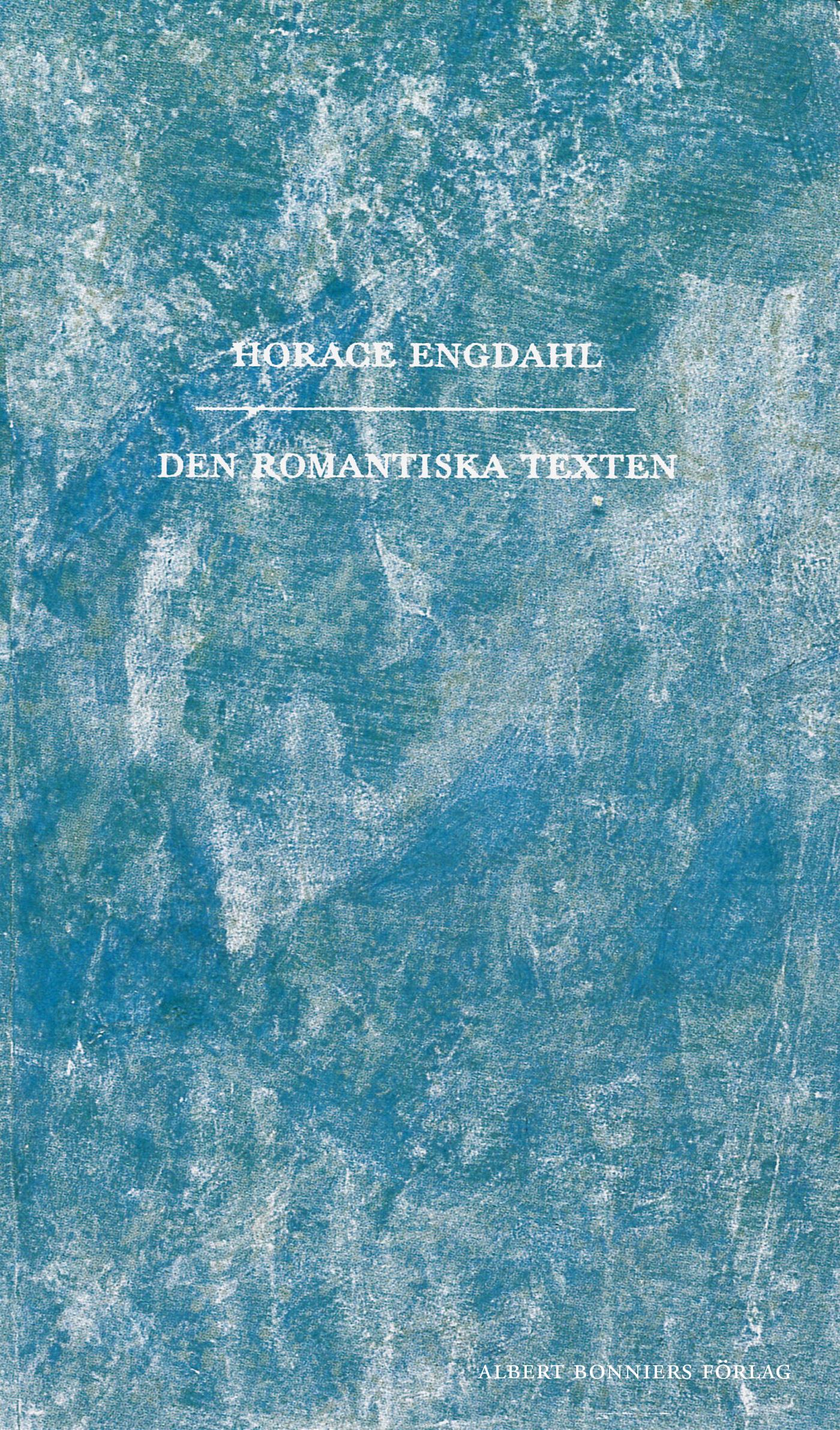 Den romantiska texten : en essä i nio avsnitt – E-bok