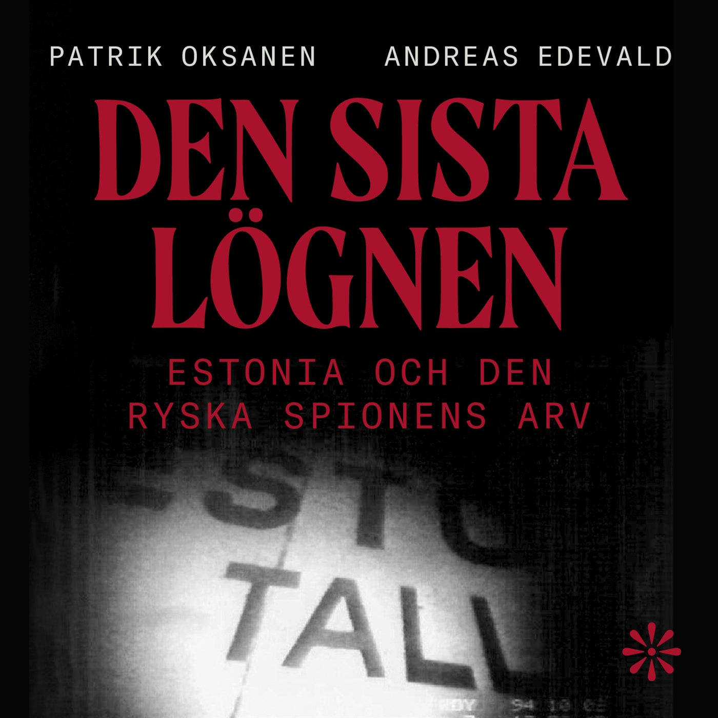 Den sista lögnen : Estonia och den ryska spionens arv – Ljudbok