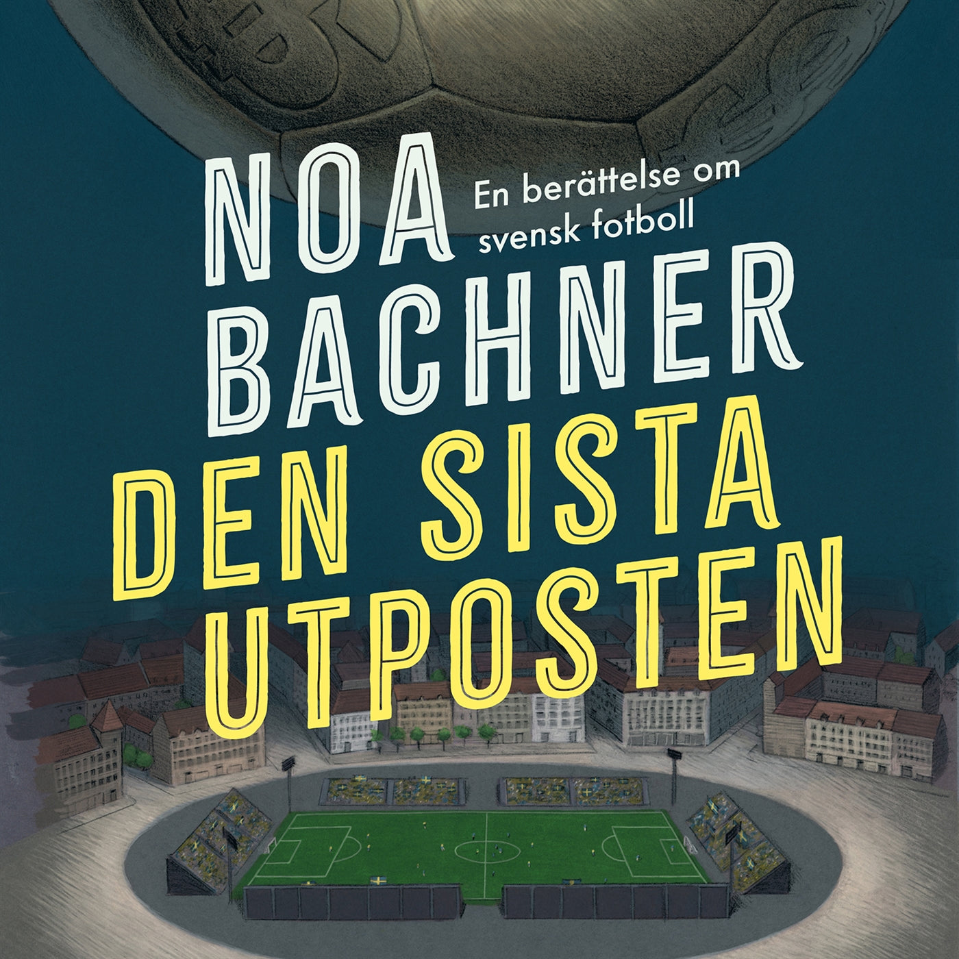 Den sista utposten : en berättelse om svensk fotboll – Ljudbok