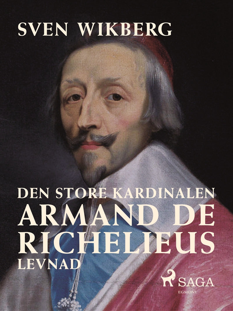 Den store kardinalen : Armand de Richelieus levnad – E-bok