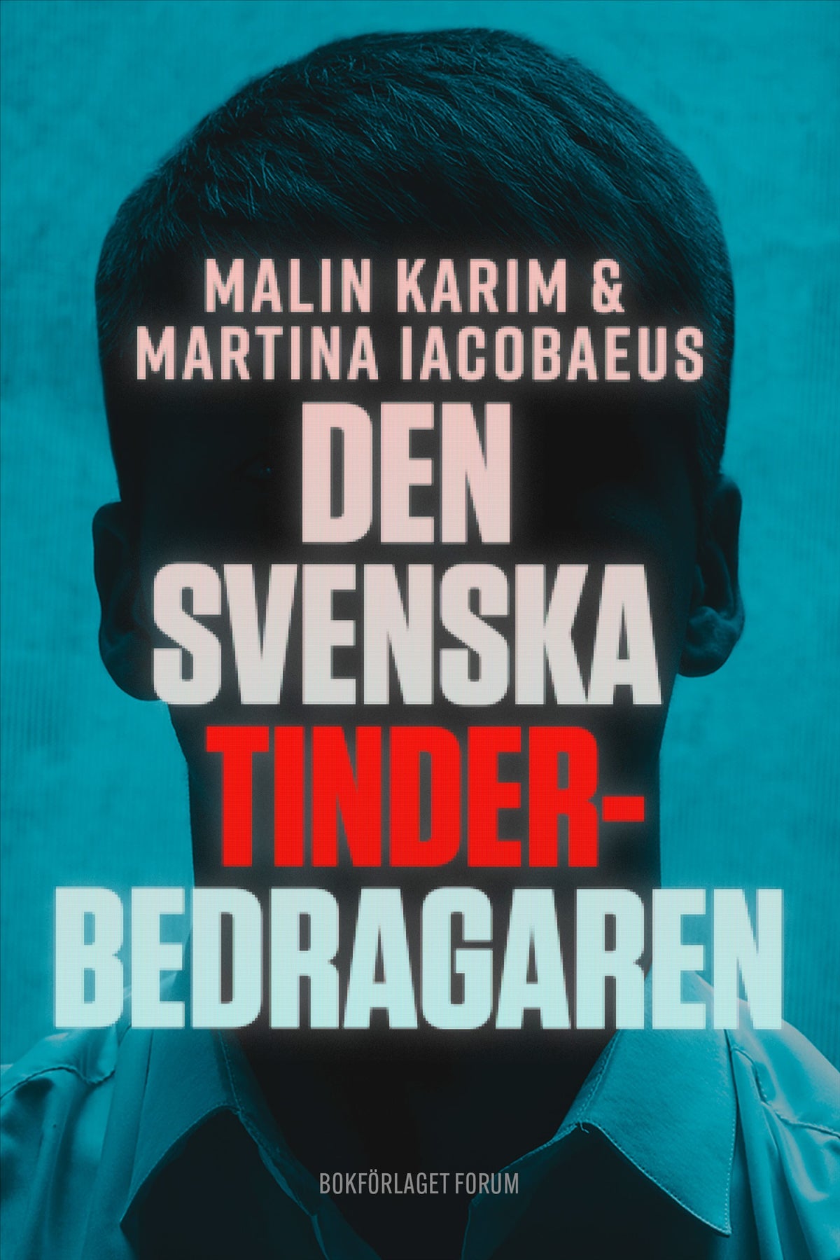 Den svenska Tinderbedragaren : en sann berättelse om kärlek, manipulation och ett av Sveriges största dejtingbedrägerier – E-bok