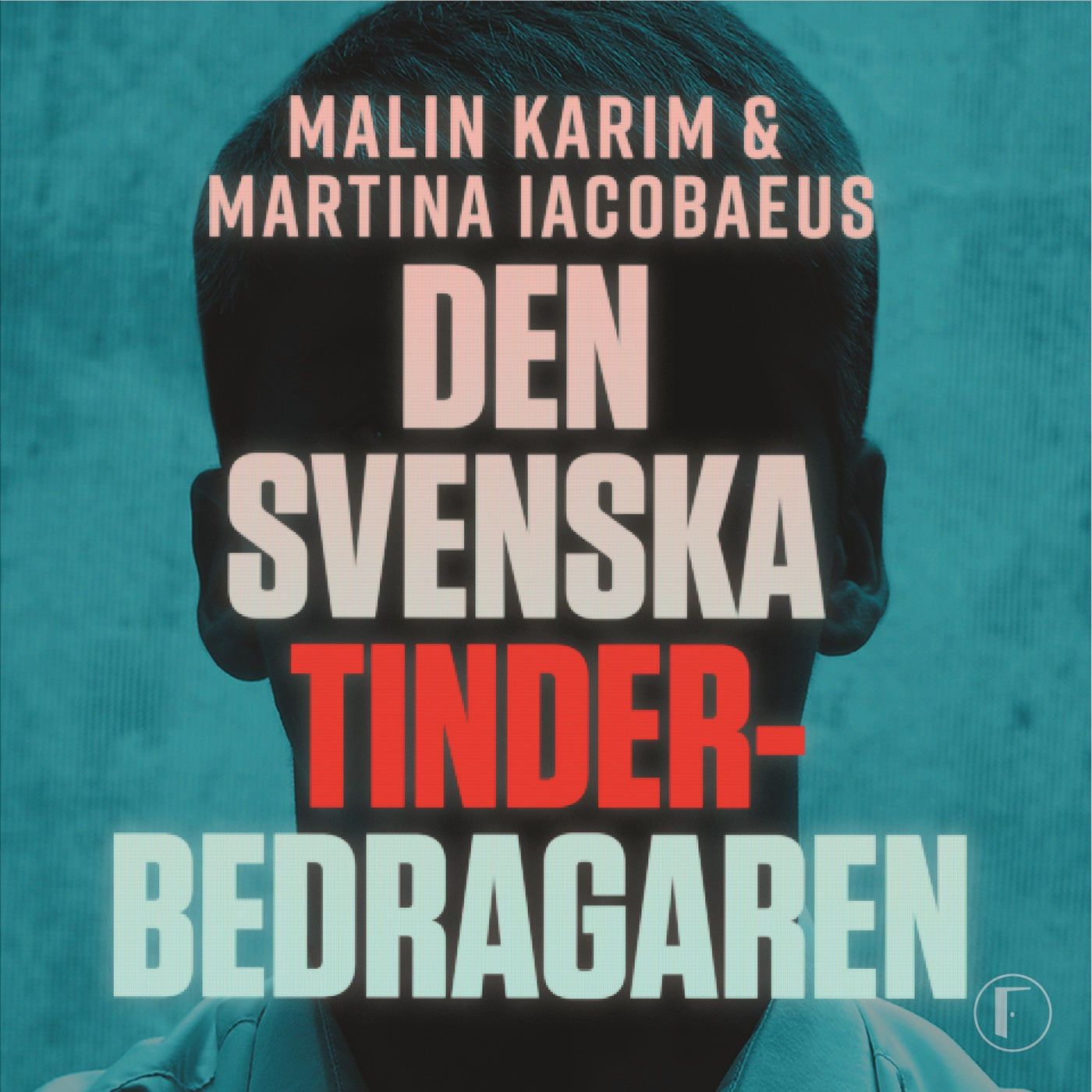 Den svenska Tinderbedragaren : en sann berättelse om kärlek, manipulation och ett av Sveriges största dejtingbedrägerier – Ljudbok