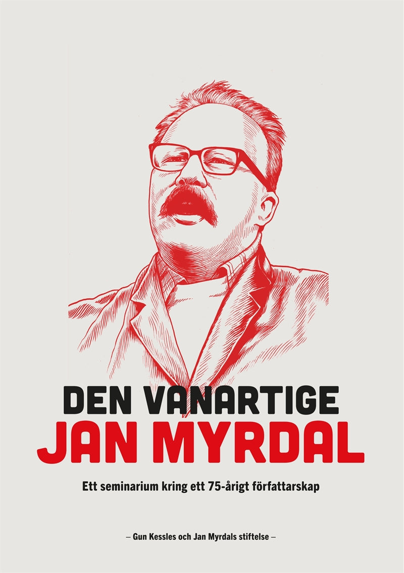 Den vanartige Jan Myrdal: Ett seminarium kring ett 75-årigt författarskap – E-bok
