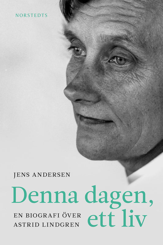 Denna dagen, ett liv : en biografi över Astrid Lindgren – E-bok