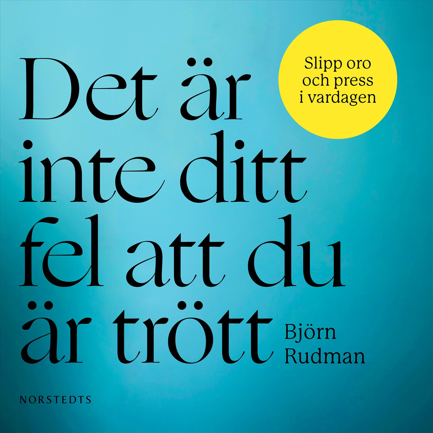 Det är inte ditt fel att du är trött : slipp oro och press i vardagen – Ljudbok