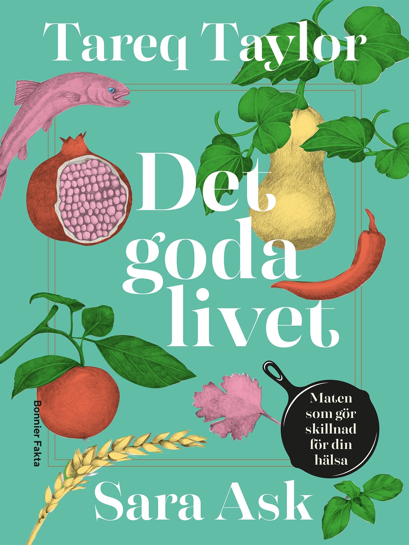 Det goda livet : maten som gör skillnad för din hälsa – E-bok