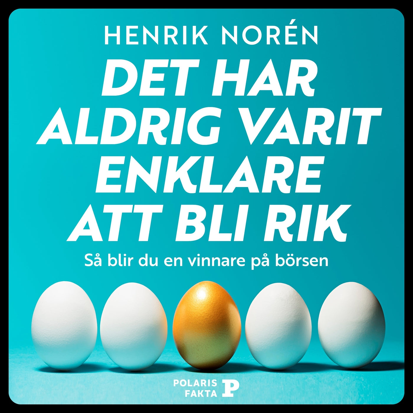 Det har aldrig varit enklare att bli rik – Ljudbok