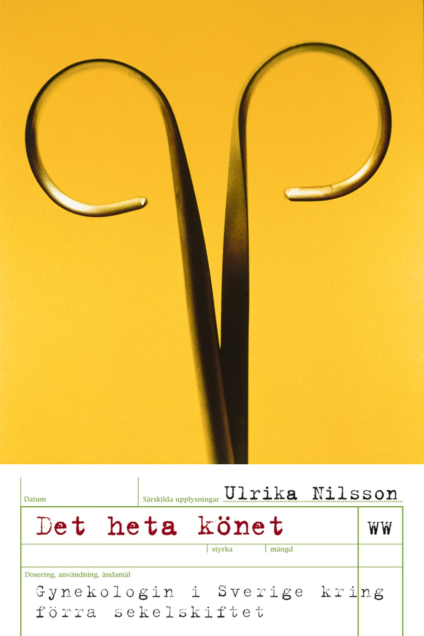 Det heta könet : gynekologin i Sverige kring förra sekelskiftet – E-bok