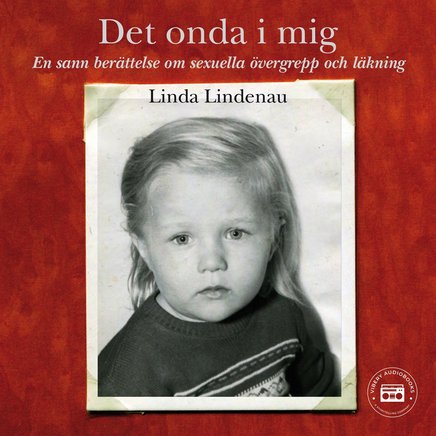 Det onda i mig – en sann berättelse om sexuella övergrepp och läkning – Ljudbok