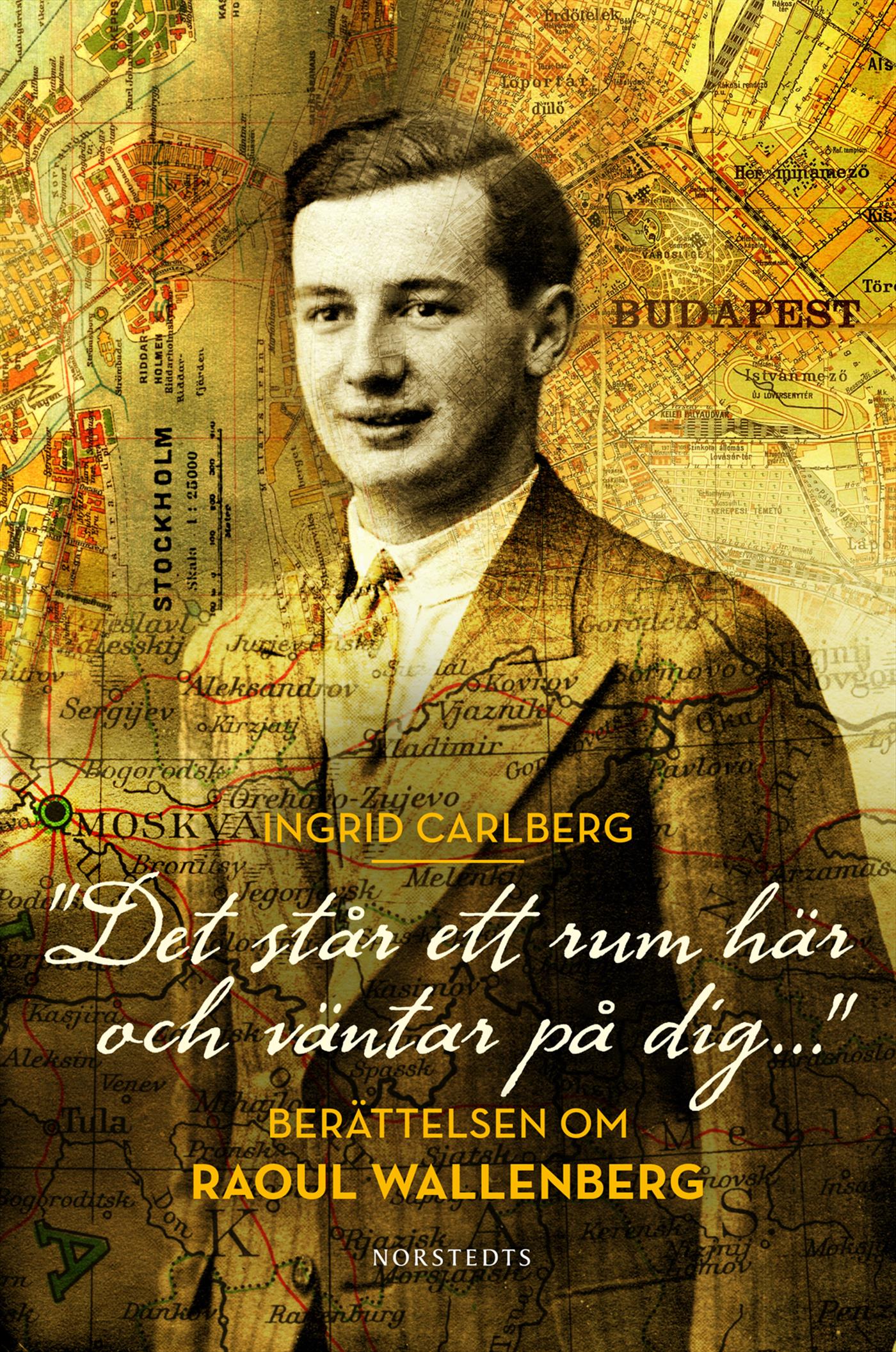 "Det står ett rum här och väntar på dig ..." : berättelsen om Raoul Wallenberg – E-bok