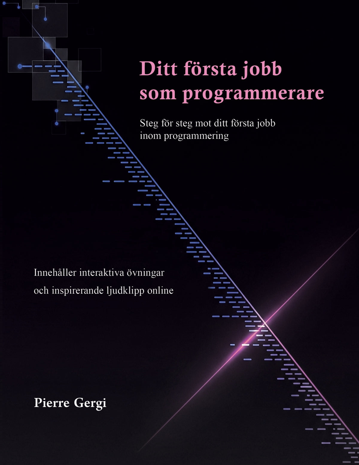 Ditt första jobb som programmerare: Steg för steg mot ditt första jobb inom programmering – E-bok
