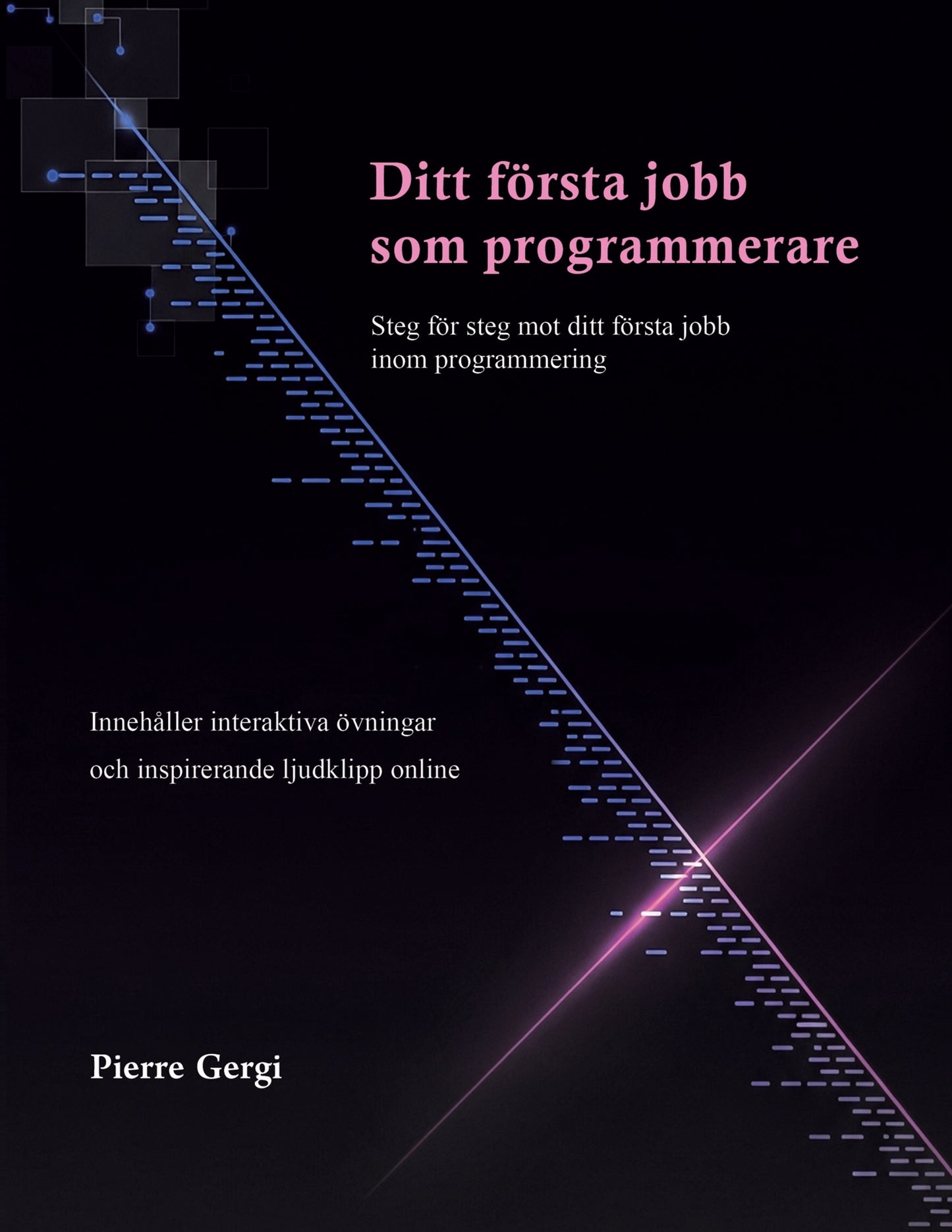 Ditt första jobb som programmerare: Steg för steg mot ditt första jobb inom programmering – E-bok