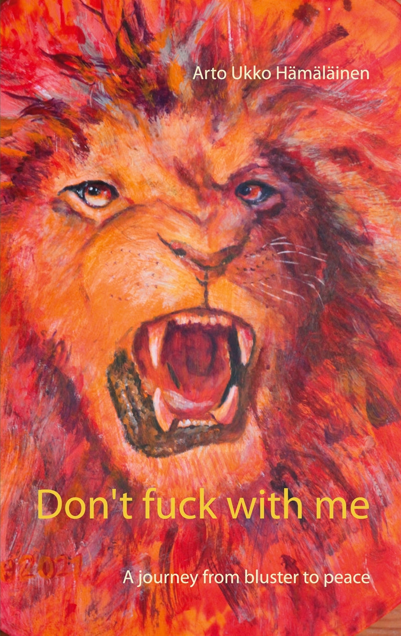 Don't fuck with me: A journey from bluster to peace – E-bok