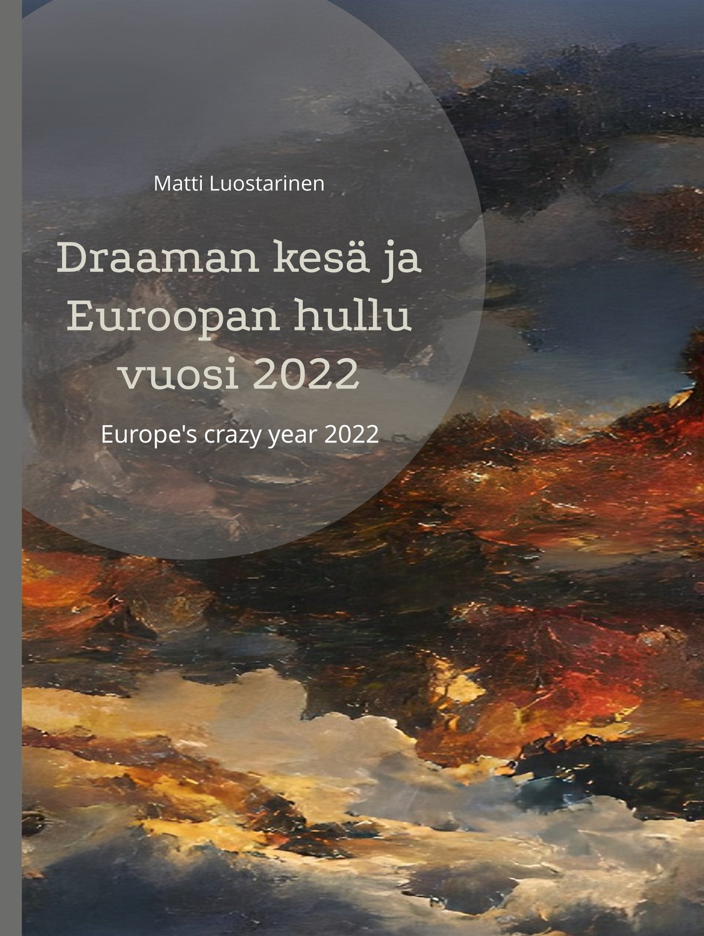 Draaman kesä ja Euroopan hullu vuosi 2022: The summer of drama and Europe's crazy year 2022 – E-bok