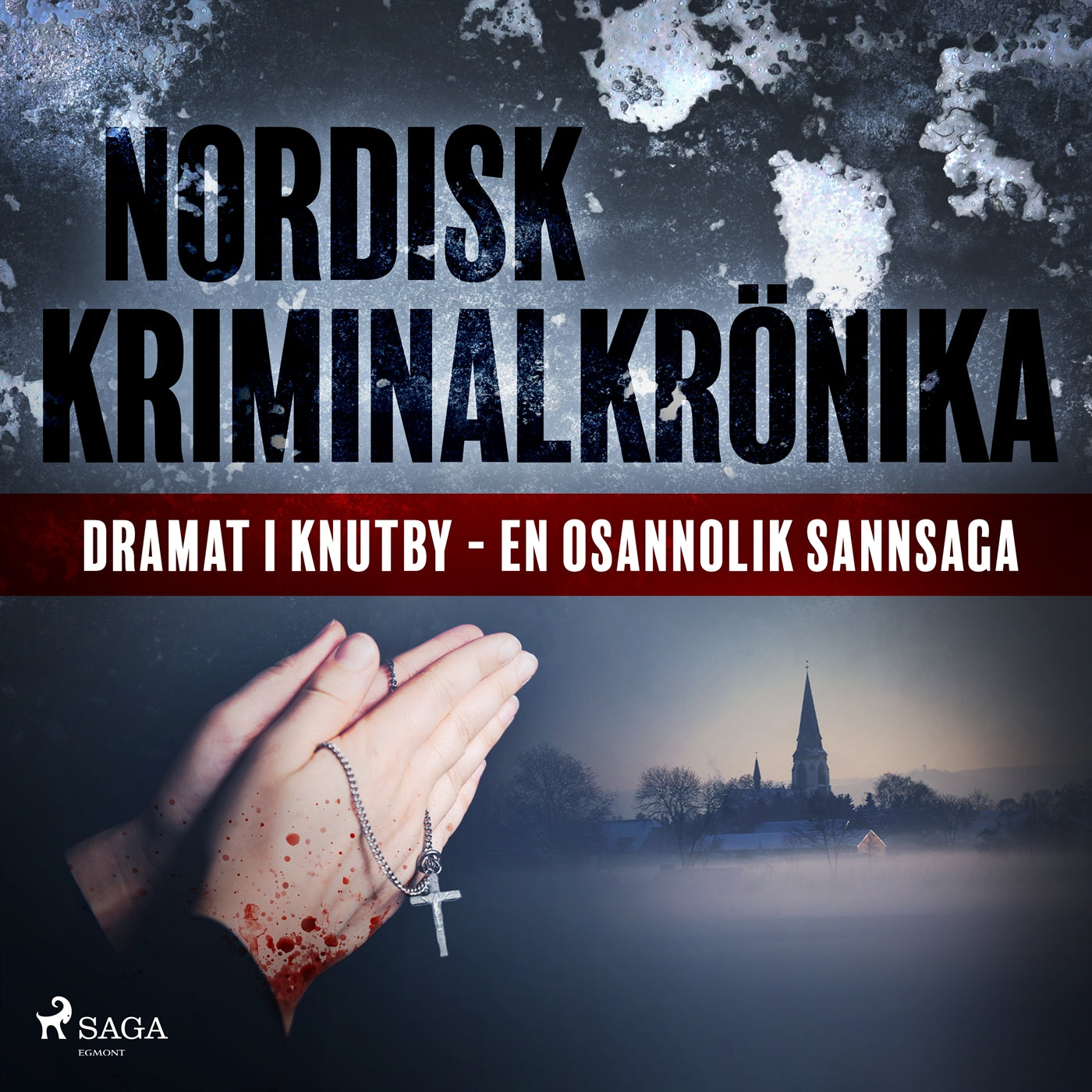 Dramat i Knutby - en osannolik sannsaga – Ljudbok