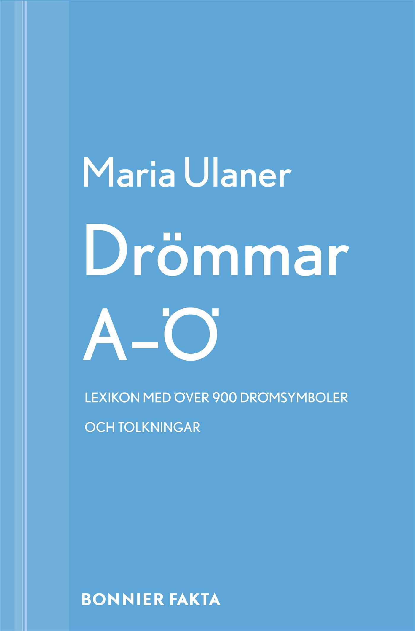 Drömmar A-Ö : lexikon : över 900 drömsymboler och tolkningar – E-bok