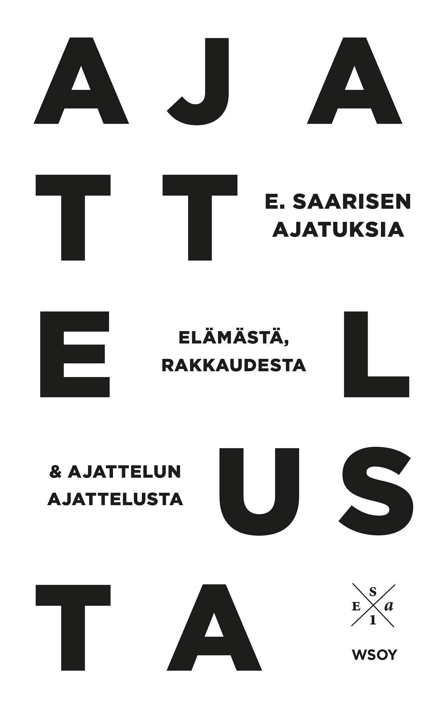 E. Saarisen ajatuksia elämästä, rakkaudesta ja ajattelun ajattelusta – E-bok