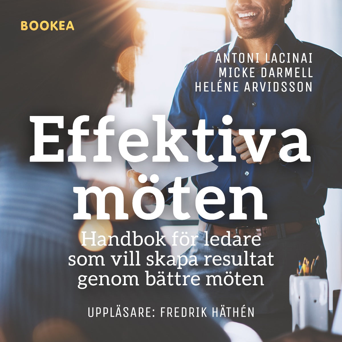Effektiva möten : handbok för ledare som vill skapa resultat genom bättre möten – Ljudbok