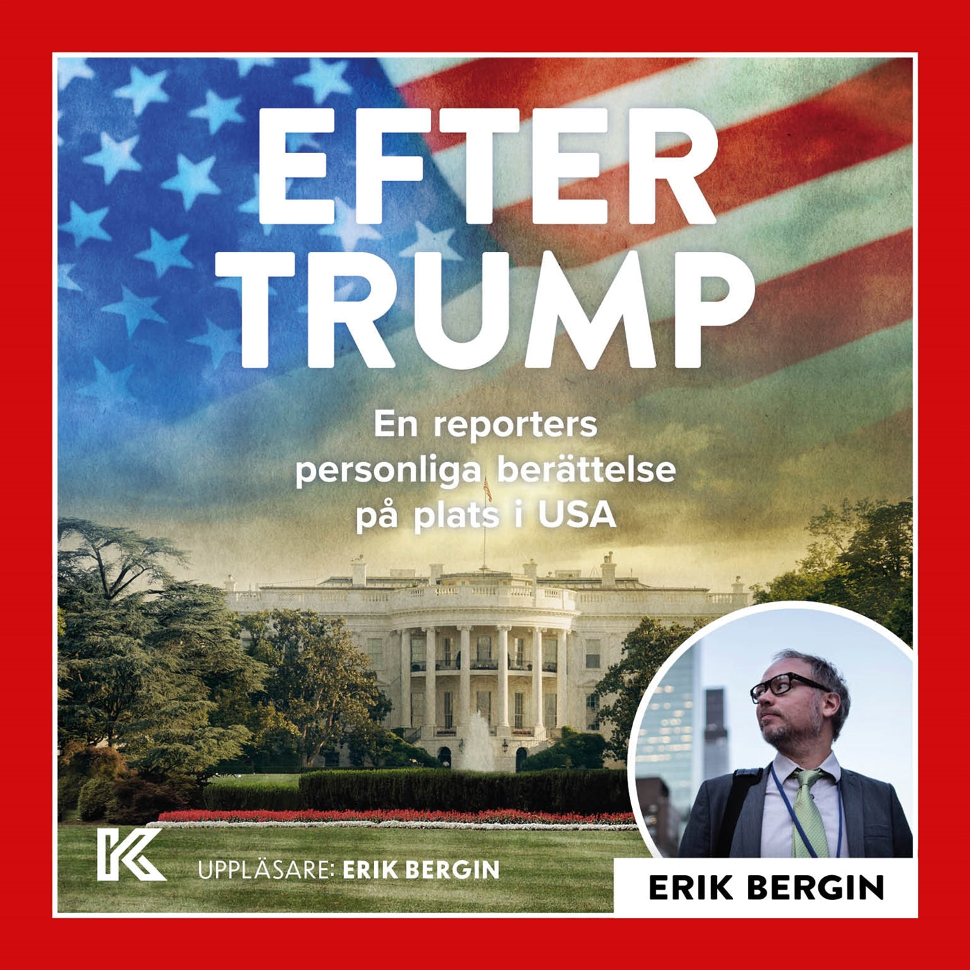 Efter Trump – En reporters personliga berättelse på plats i USA – Ljudbok
