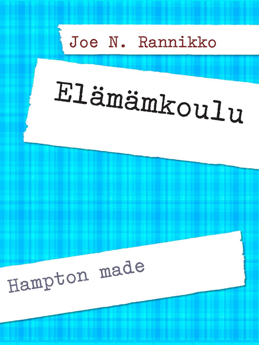 #Elämämkoulu: Hampton made – E-bok