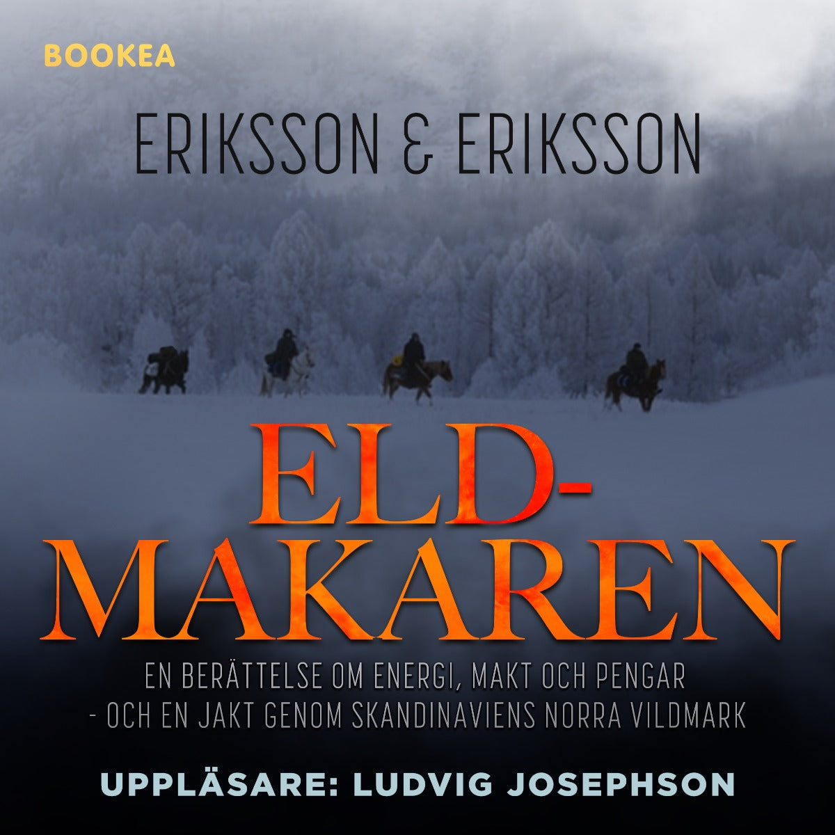 Eldmakaren : en berättelse om energi, makt och pengar och en jakt genom skandinaviens norra vildmark – Ljudbok