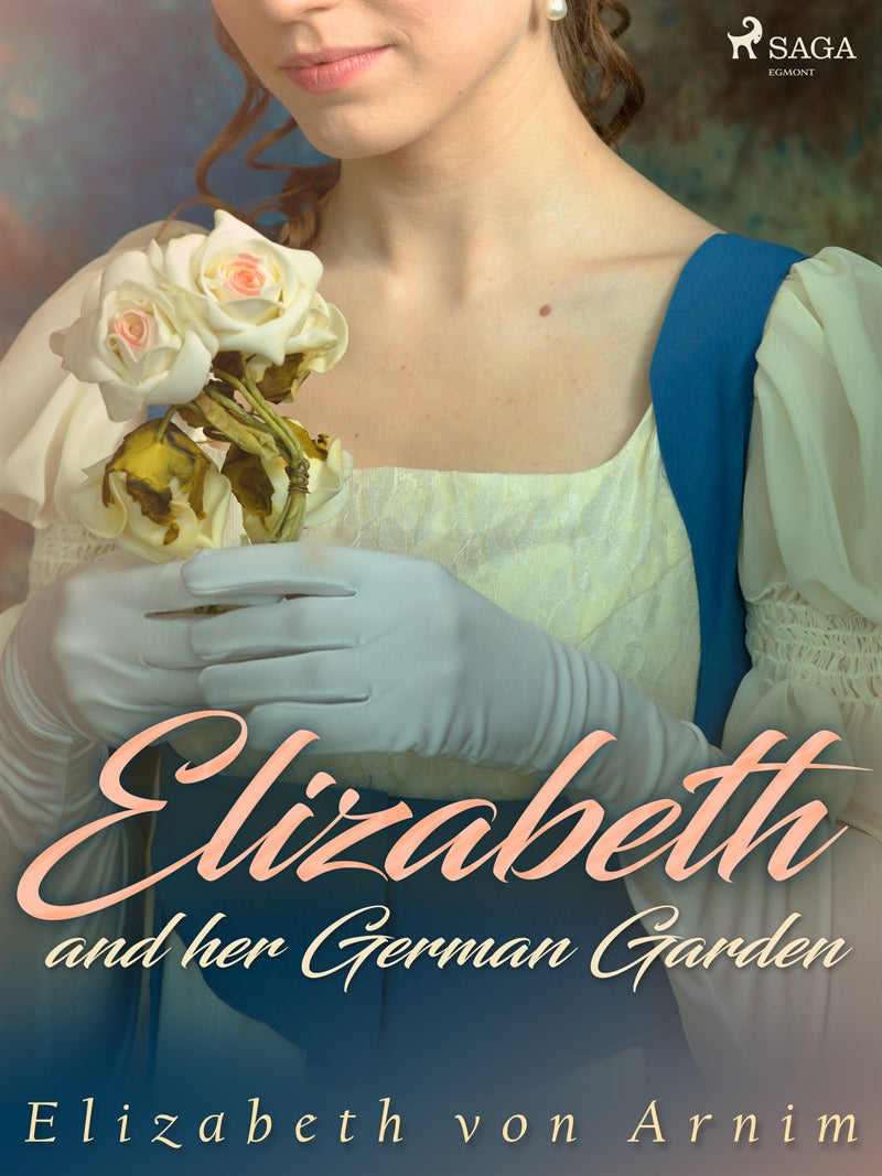 Elizabeth and her German Garden – E-bok