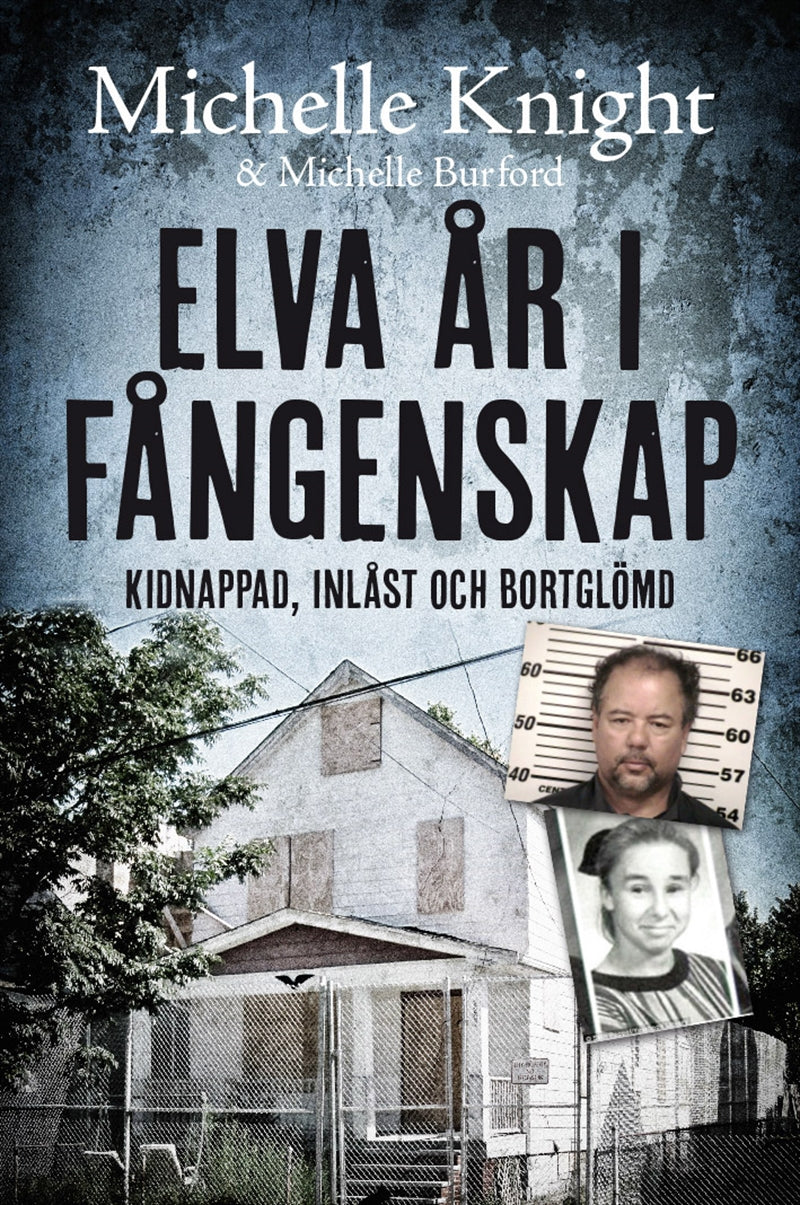 Elva år i fångenskap : kidnappad, inlåst och bortglömd – E-bok