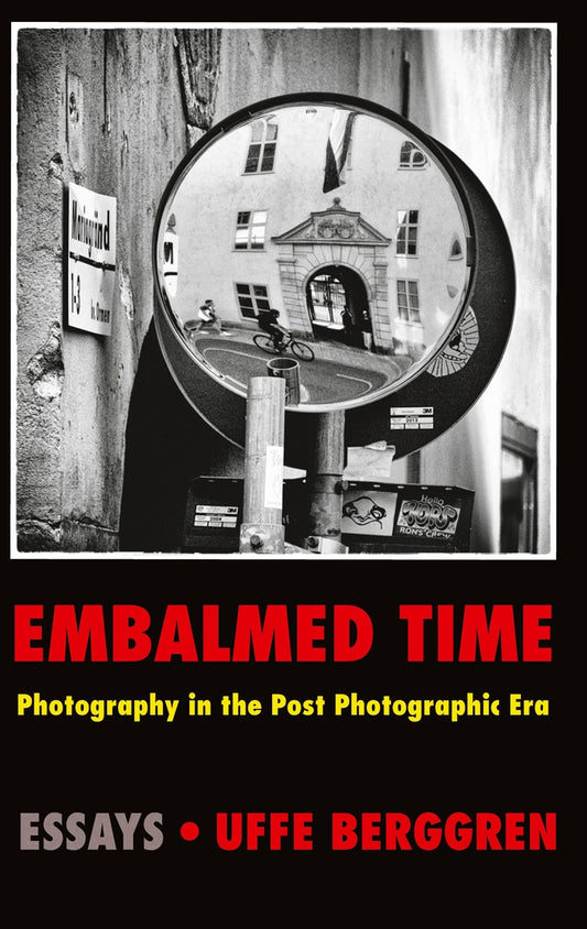 Embalmed Time: Photography in the Post Photographic Era – E-bok