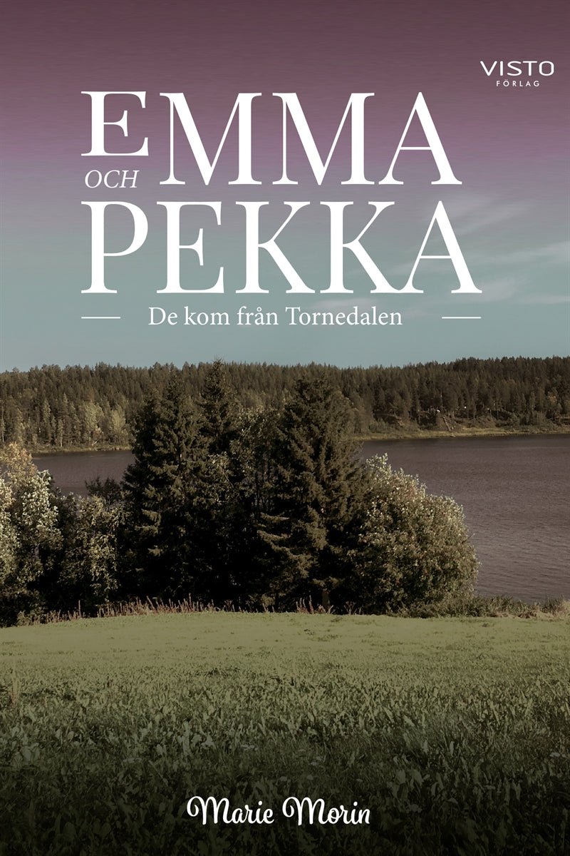 Emma och Pekka - De kom från Tornedalen – E-bok